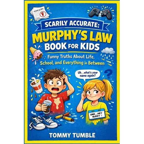 Scarily Accurate Murphy's Law Book For Kids: Funny Truths About Life, School, and Everything in Between - Paperback