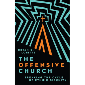The Offensive Church: Breaking the Cycle of Ethnic Disunity - Hardcover