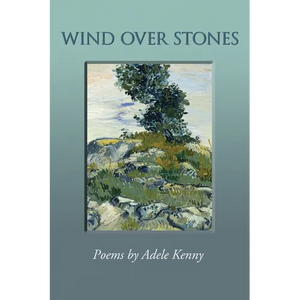 Wind Over Stones: Poems By Adele Kenny - Paperback
