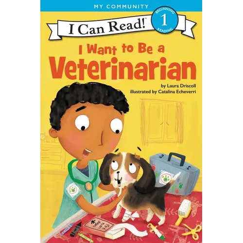 I Want to Be a Veterinarian: A My Community I Can Read - Hardcover