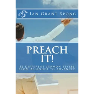 Preach It!: 52 different sermon styles from beginner to advanced - Paperback