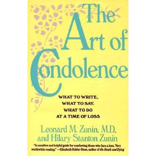 The Art of Condolence: What to Write, What to Say, What to Do at a Time of Loss - Paperback
