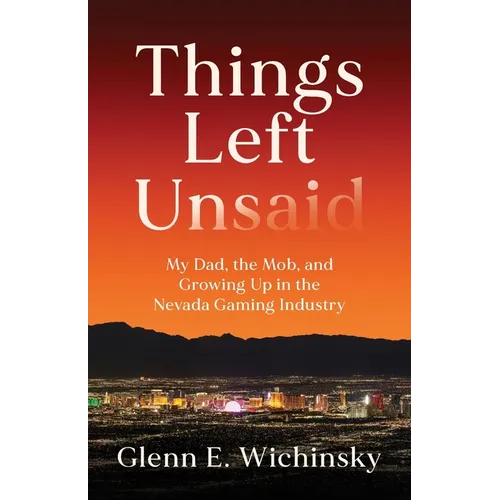Things Left Unsaid: My Dad, the Mob, and Growing Up in the Nevada Gaming Industry - Paperback