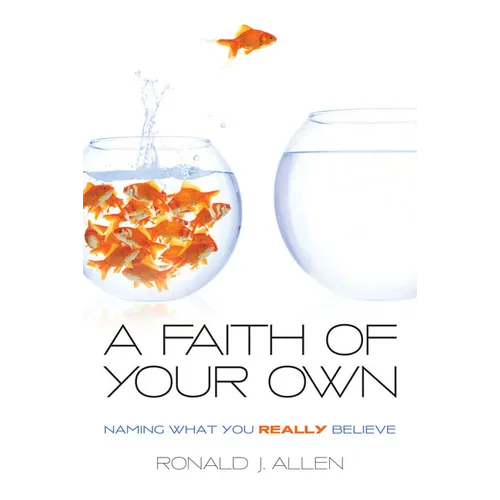 Faith of Your Own: Naming What You Really Believe - Paperback