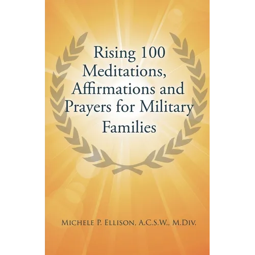 Rising 100 Meditations, Affirmations and Prayers for Military Families - Paperback