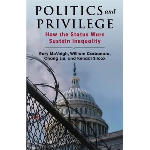 Politics and Privilege: How the Status Wars Sustain Inequality - Paperback