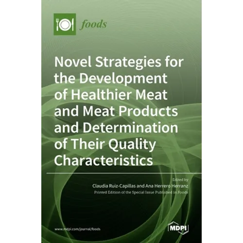 Novel Strategies for the Development of Healthier Meat and Meat Products and Determination of Their Quality Characteristics - Hardcover