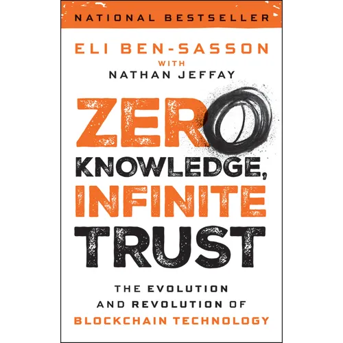 Zero Knowledge, Infinite Trust: The Evolution and Revolution of Blockchain Technology - Hardcover