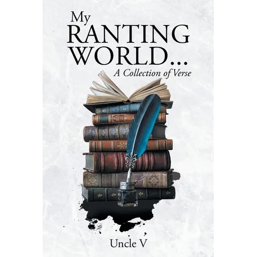 My Ranting World... A Collection of Verse - Paperback