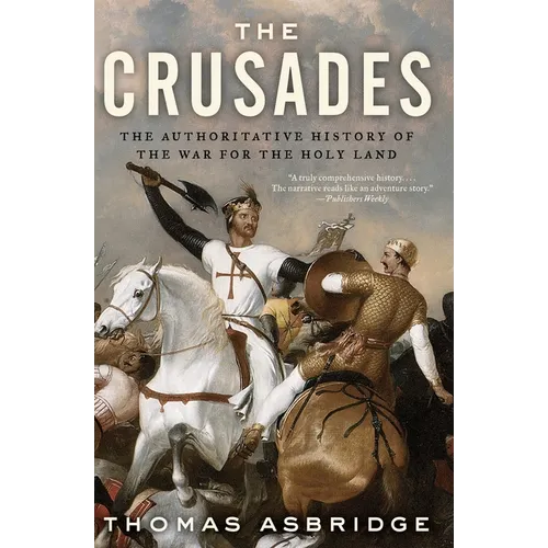The Crusades: The Authoritative History of the War for the Holy Land - Paperback