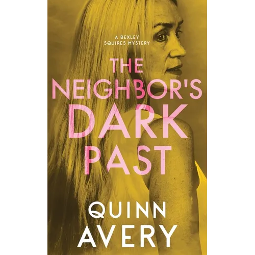 The Neighbor's Dark Past: A Bexley Squires Mystery Book 6 - Paperback