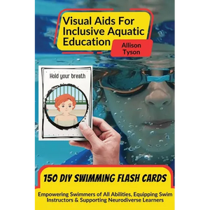 Visual Aids For Inclusive Aquatic Education 100+ Swimming Flash Cards: Communication Prompts For Swimmers & Swim Instructors Teaching All Ages and Abi - Paperback