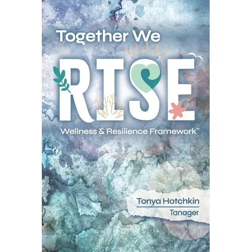 Together We RISE: Wellness & Resilience Framework - Paperback