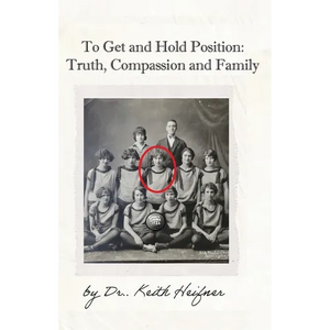 To Get and Hold Position: Truth, Compassion and Family - Paperback