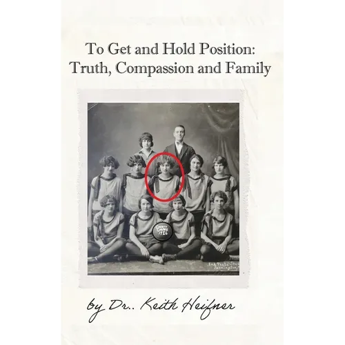 To Get and Hold Position: Truth, Compassion and Family - Paperback