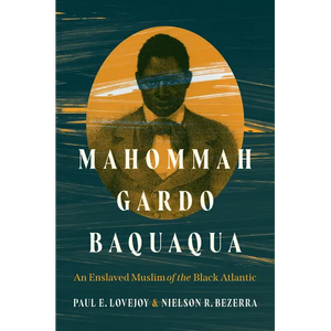 Mahommah Gardo Baquaqua: An Enslaved Muslim of the Black Atlantic - Paperback