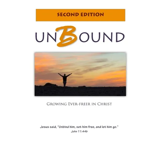 Unbound: Growing Ever-freer in Christ - Paperback