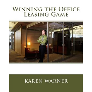 Winning the Office Leasing Game: Essential Strategies for Negotiating Your Office Lease Like an Expert - Paperback