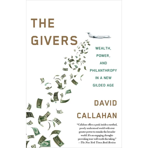 The Givers: Money, Power, and Philanthropy in a New Gilded Age - Paperback