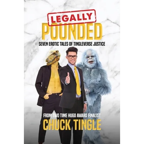 Legally Pounded: Seven Erotic Tales Of Tingleverse Justice - Paperback