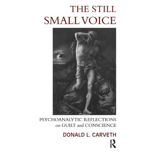 The Still Small Voice: Psychoanalytic Reflections on Guilt and Conscience - Paperback