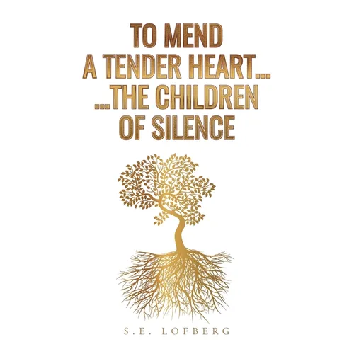 To Mend a Tender Heart... The Children of Silence - Paperback