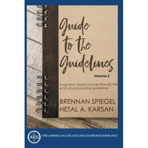 Guide to the Guidelines, Volume 2: GI Infections, Inflammation, and Bleeding - Paperback