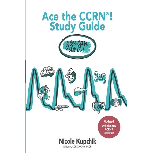 Ace the CCRN You Can Do It! Study Guide - Paperback