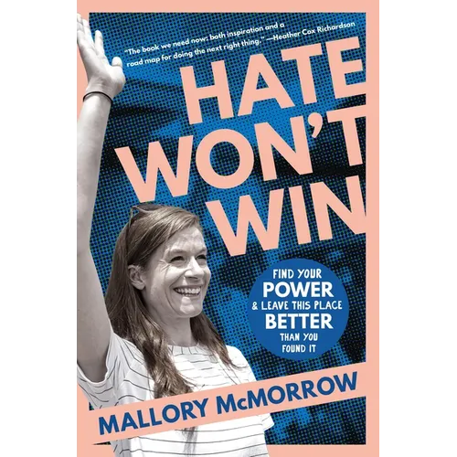 Hate Won't Win: Find Your Power and Leave This Place Better Than You Found It