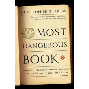 Most Dangerous Book: Tacitus's Germania from the Roman Empire to the Third Reich - Paperback