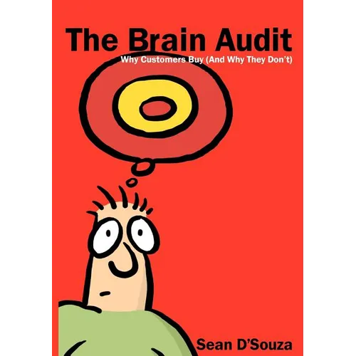 The Brain Audit: Why Customers Buy (And Why They Don't) - Paperback