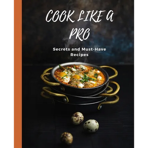 COOK LIKE A PRO Secrets and Must-Have Recipes - Paperback
