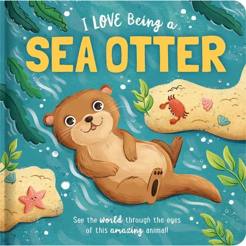 I Love Being a Sea Otter: Padded Board Book: Picture Storybook - Board Book