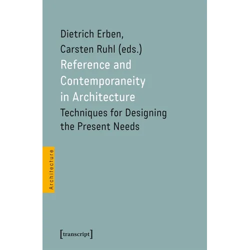 Reference and Contemporaneity in Architecture: Techniques for Designing the Present Needs - Paperback