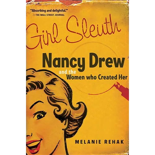 Girl Sleuth: Nancy Drew and the Women Who Created Her - Paperback