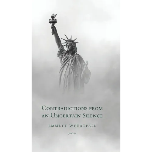 Contradictions from an Uncertain Silence - Hardcover