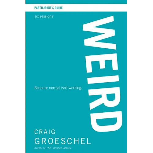 A Weird Bible Study Participant's Guide: Because Normal Isn't Working - Paperback