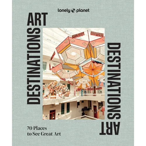 Lonely Planet Art Destinations - Hardcover