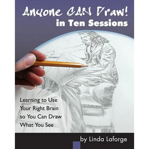 Anyone Can Draw in Ten Sessions: Learning to Use Your Right Brain so You Can Draw What You See - Paperback