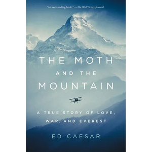 The Moth and the Mountain: A True Story of Love, War, and Everest - Paperback