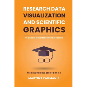 Research Data Visualization and Scientific Graphics: for Papers, Presentations and Proposals - Paperback