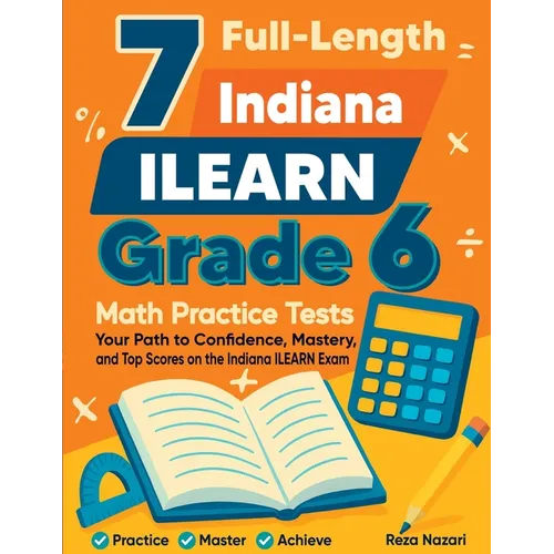7 Full-Length Indiana ILEARN Grade 6 Math Practice Tests: Your Path to Confidence, Mastery, and Top Scores on the Indiana ILEARN Exam - Paperback