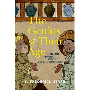 The Genius of Their Age: Ibn Sina, Biruni, and the Lost Enlightenment - Hardcover