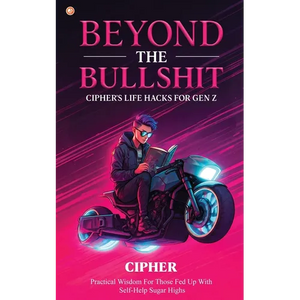 Beyond The Bullshit: Practical Wisdom For Those Fed Up With Self-Help Sugar Highs - Paperback