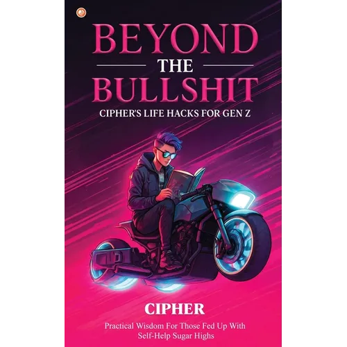 Beyond The Bullshit: Practical Wisdom For Those Fed Up With Self-Help Sugar Highs - Paperback
