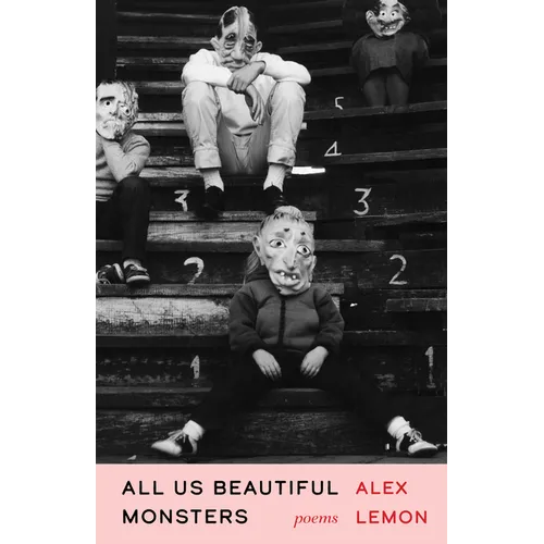 All Us Beautiful Monsters: Poems - Paperback