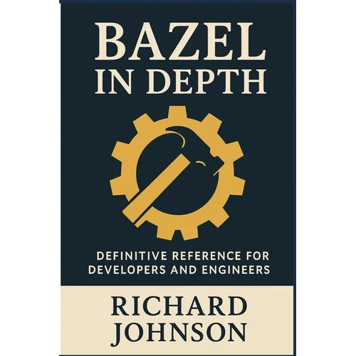 Bazel in Depth: Definitive Reference for Developers and Engineers - Paperback