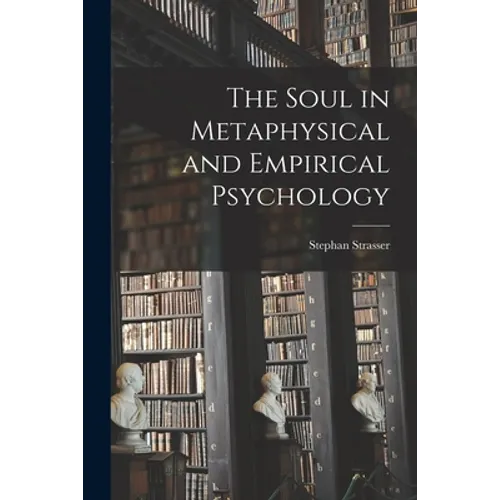 The Soul in Metaphysical and Empirical Psychology - Paperback