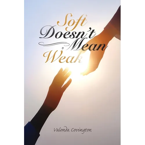 Soft Doesn't Mean Weak - Paperback