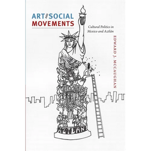 Art and Social Movements: Cultural Politics in Mexico and Aztlán - Paperback